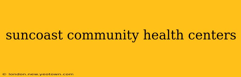 suncoast community health centers