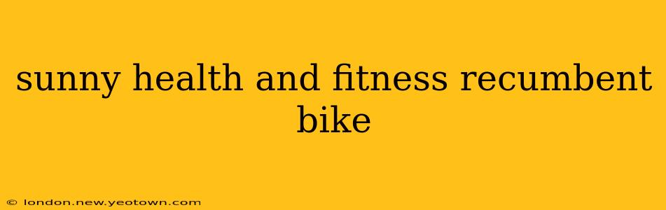 sunny health and fitness recumbent bike