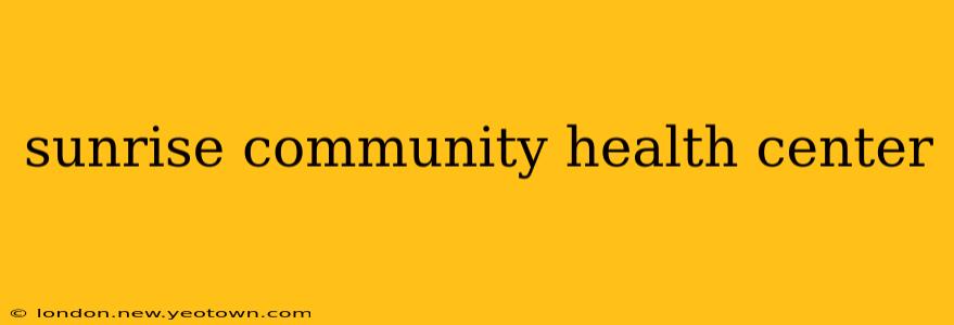 sunrise community health center