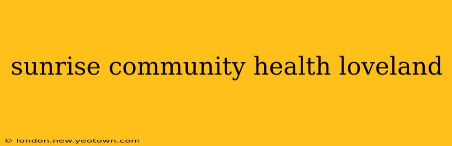 sunrise community health loveland