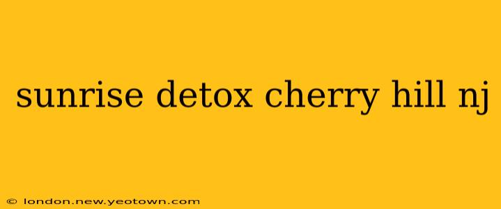sunrise detox cherry hill nj