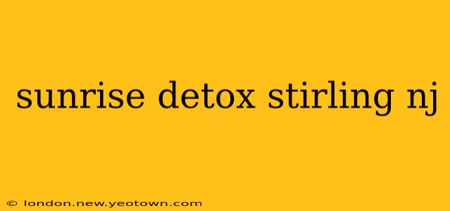 sunrise detox stirling nj