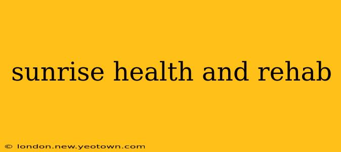 sunrise health and rehab