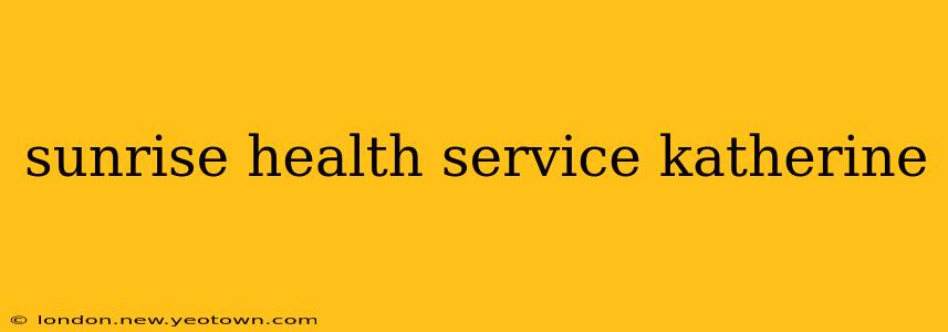 sunrise health service katherine