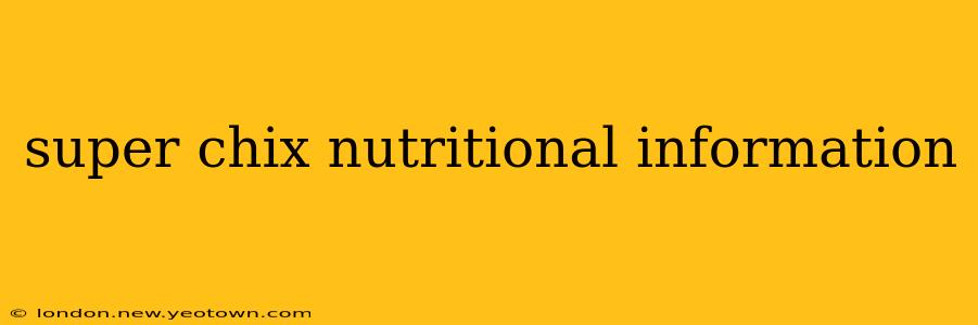 super chix nutritional information