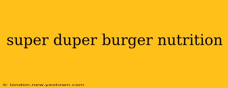 super duper burger nutrition
