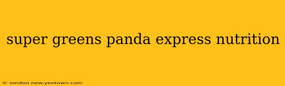 super greens panda express nutrition