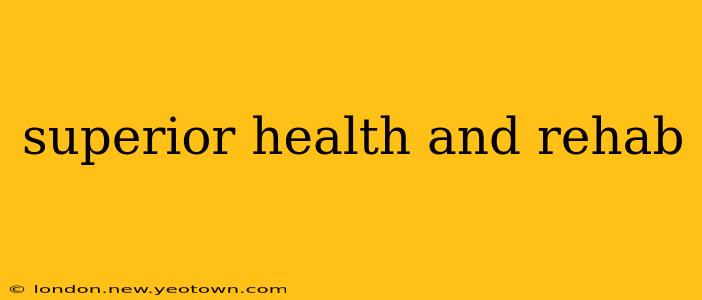 superior health and rehab