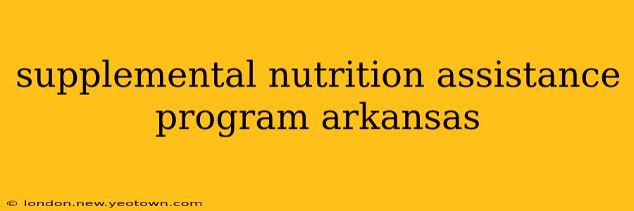 supplemental nutrition assistance program arkansas
