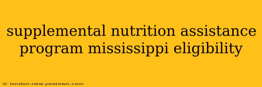 supplemental nutrition assistance program mississippi eligibility