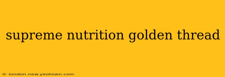 supreme nutrition golden thread