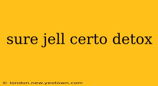 sure jell certo detox
