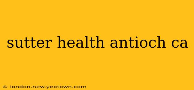 sutter health antioch ca