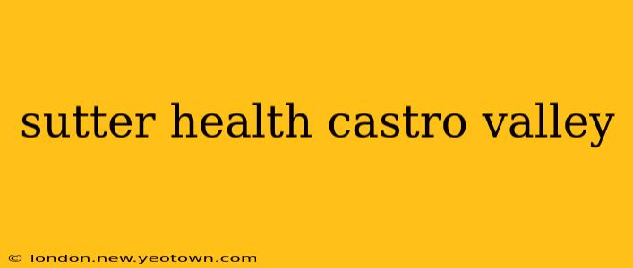 sutter health castro valley