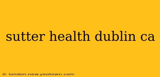 sutter health dublin ca