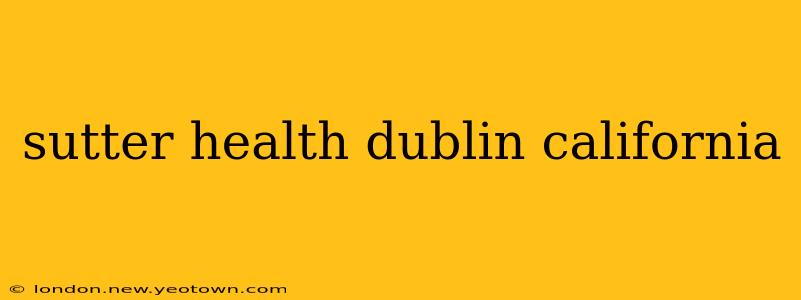 sutter health dublin california