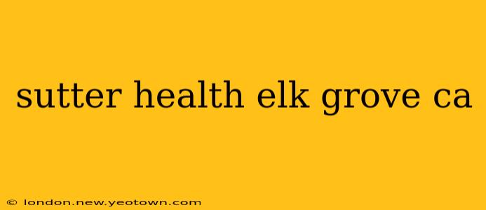 sutter health elk grove ca