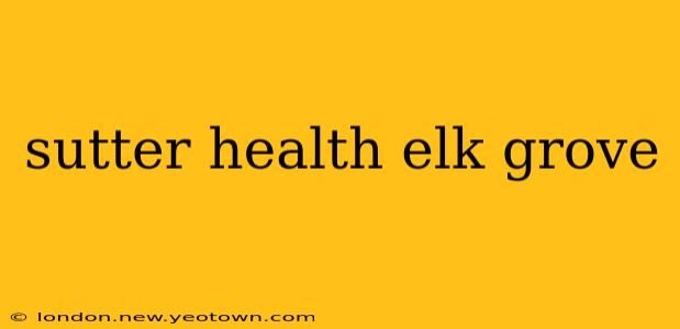 sutter health elk grove
