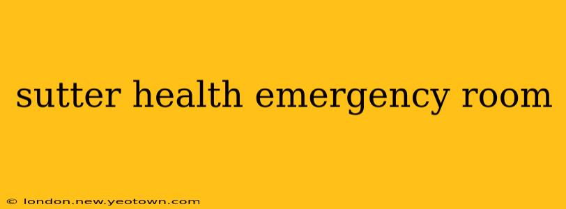 sutter health emergency room