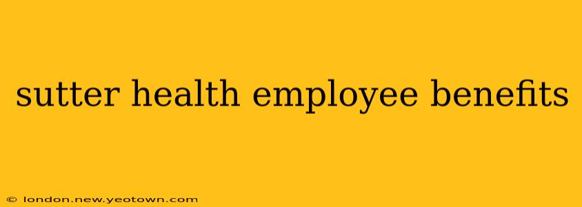 sutter health employee benefits