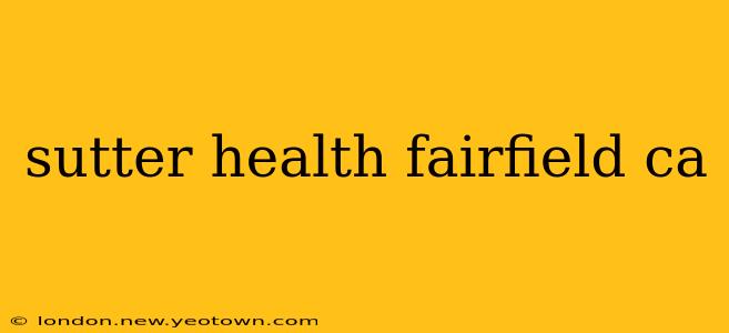 sutter health fairfield ca