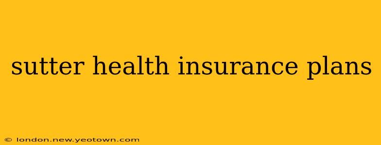 sutter health insurance plans