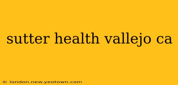 sutter health vallejo ca