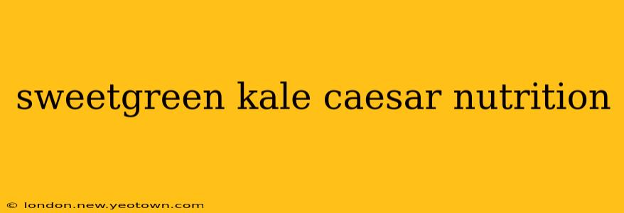 sweetgreen kale caesar nutrition