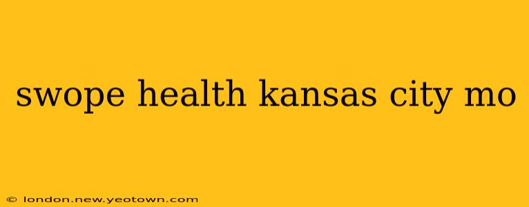 swope health kansas city mo