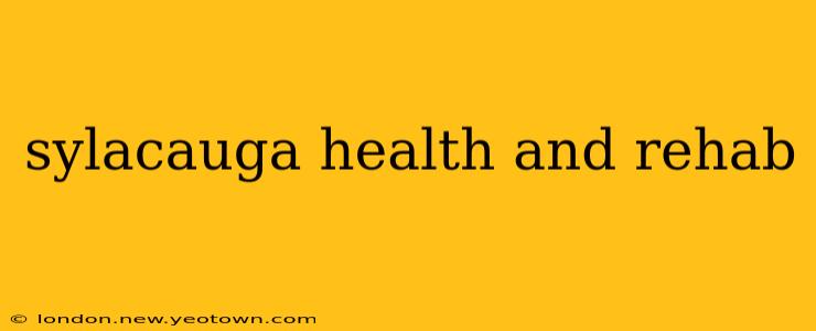 sylacauga health and rehab