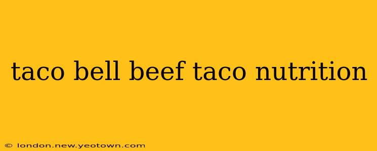 taco bell beef taco nutrition