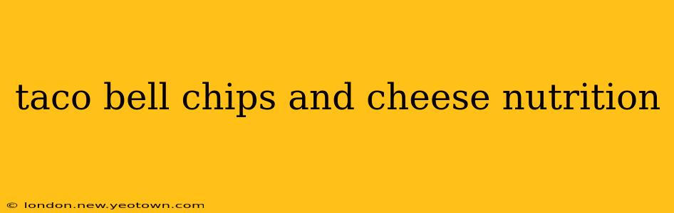taco bell chips and cheese nutrition
