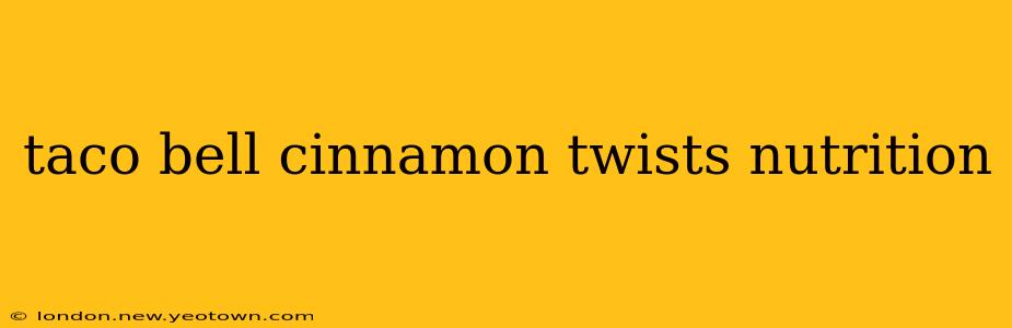 taco bell cinnamon twists nutrition
