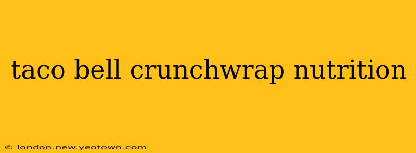 taco bell crunchwrap nutrition