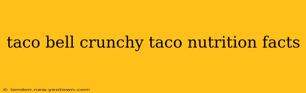 taco bell crunchy taco nutrition facts