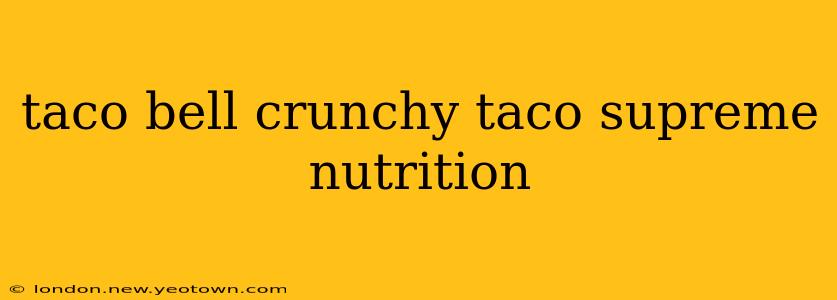 taco bell crunchy taco supreme nutrition