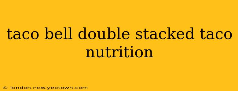 taco bell double stacked taco nutrition