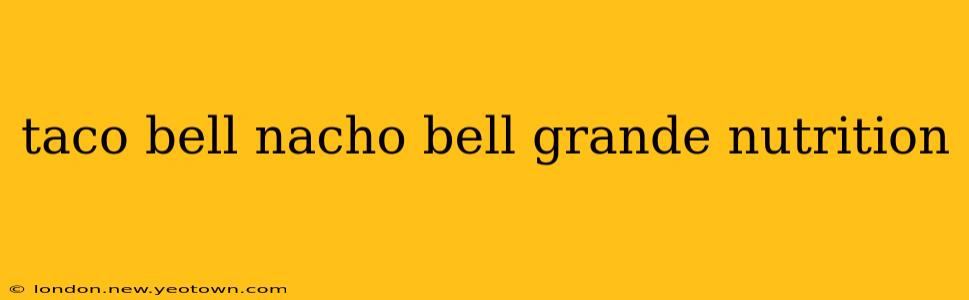 taco bell nacho bell grande nutrition