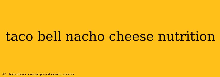 taco bell nacho cheese nutrition