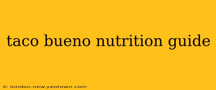 taco bueno nutrition guide