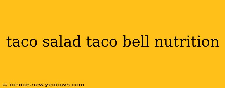 taco salad taco bell nutrition