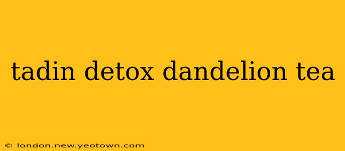 tadin detox dandelion tea