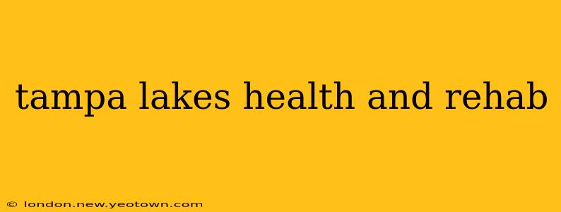tampa lakes health and rehab