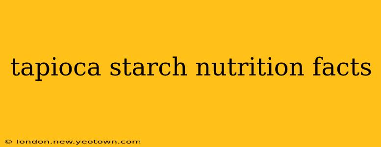 tapioca starch nutrition facts