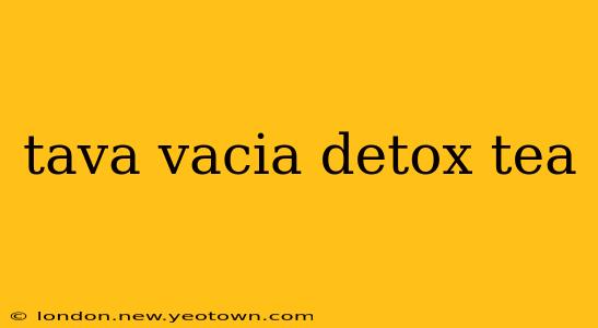 tava vacia detox tea