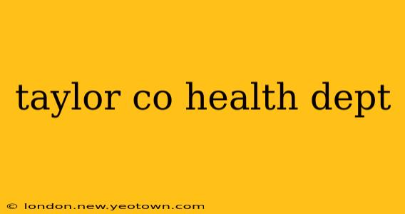taylor co health dept