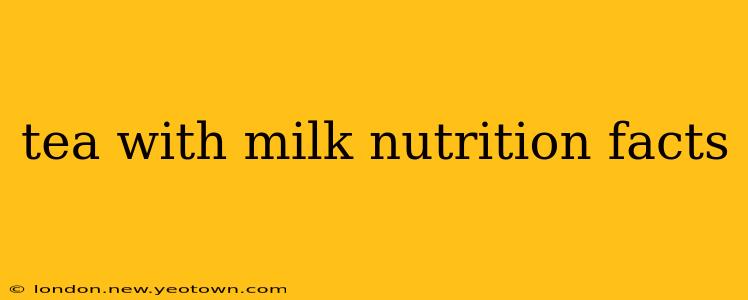 tea with milk nutrition facts
