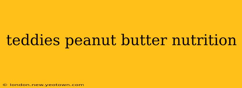 teddies peanut butter nutrition