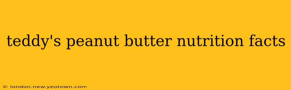 teddy's peanut butter nutrition facts