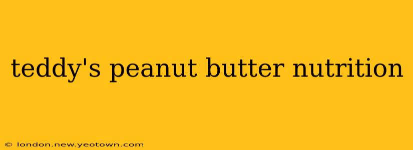teddy's peanut butter nutrition